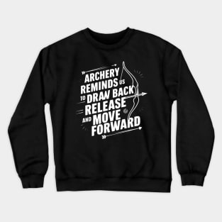 Archery reminds us to draw back, release, and move forward Crewneck Sweatshirt